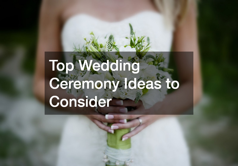 Top Wedding Ceremony Ideas to Consider